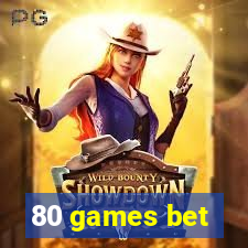 80 games bet